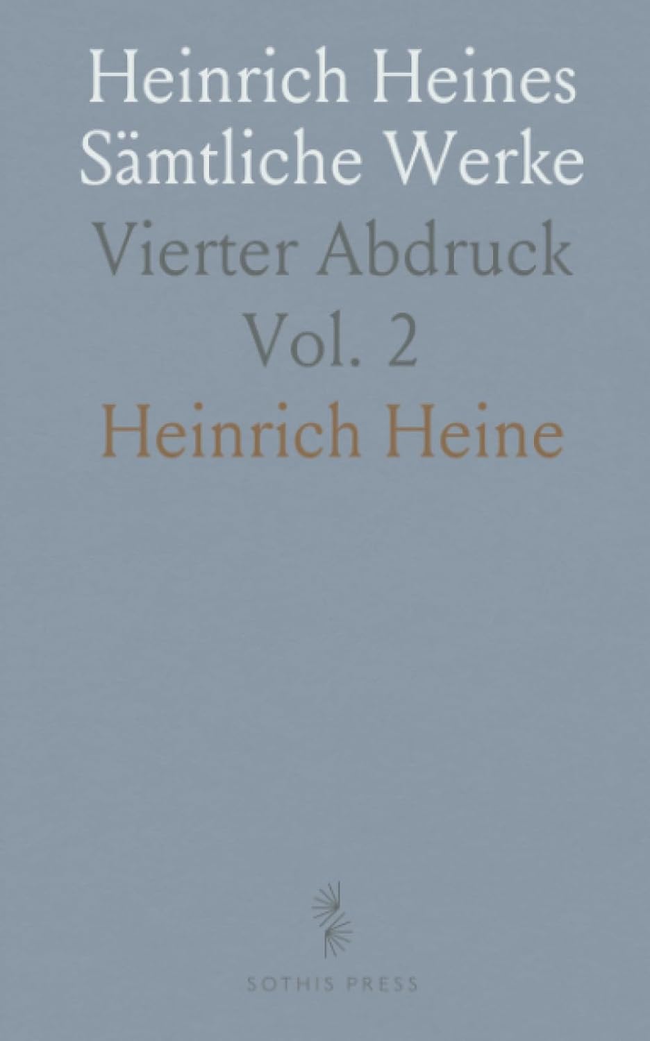 Heinrich Heines Sämtliche Werke: Vierter Abdruck (German Edition)