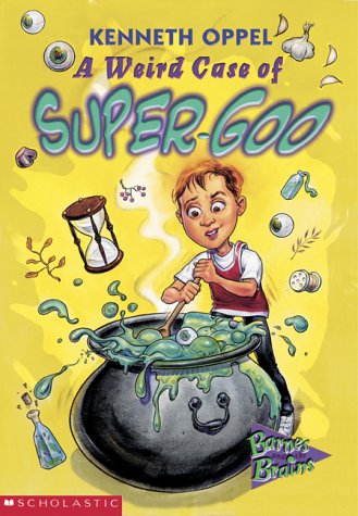 Barnes and the Brains: Weird Case of Super Goo Oppel, Kenneth