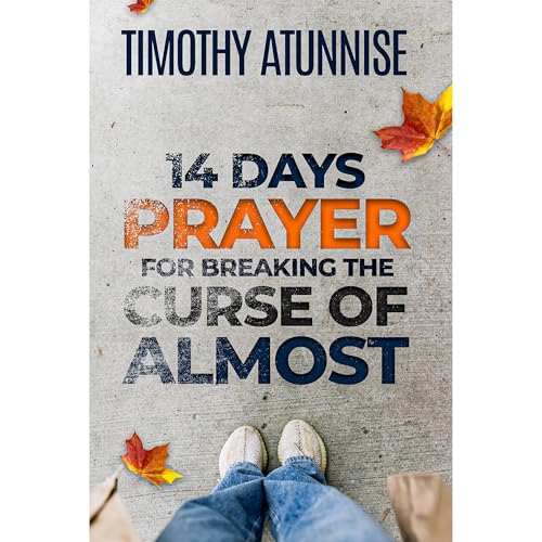 14 Days Prayer For Breaking The Curse of Almost by Timothy Atunnise episode artwork