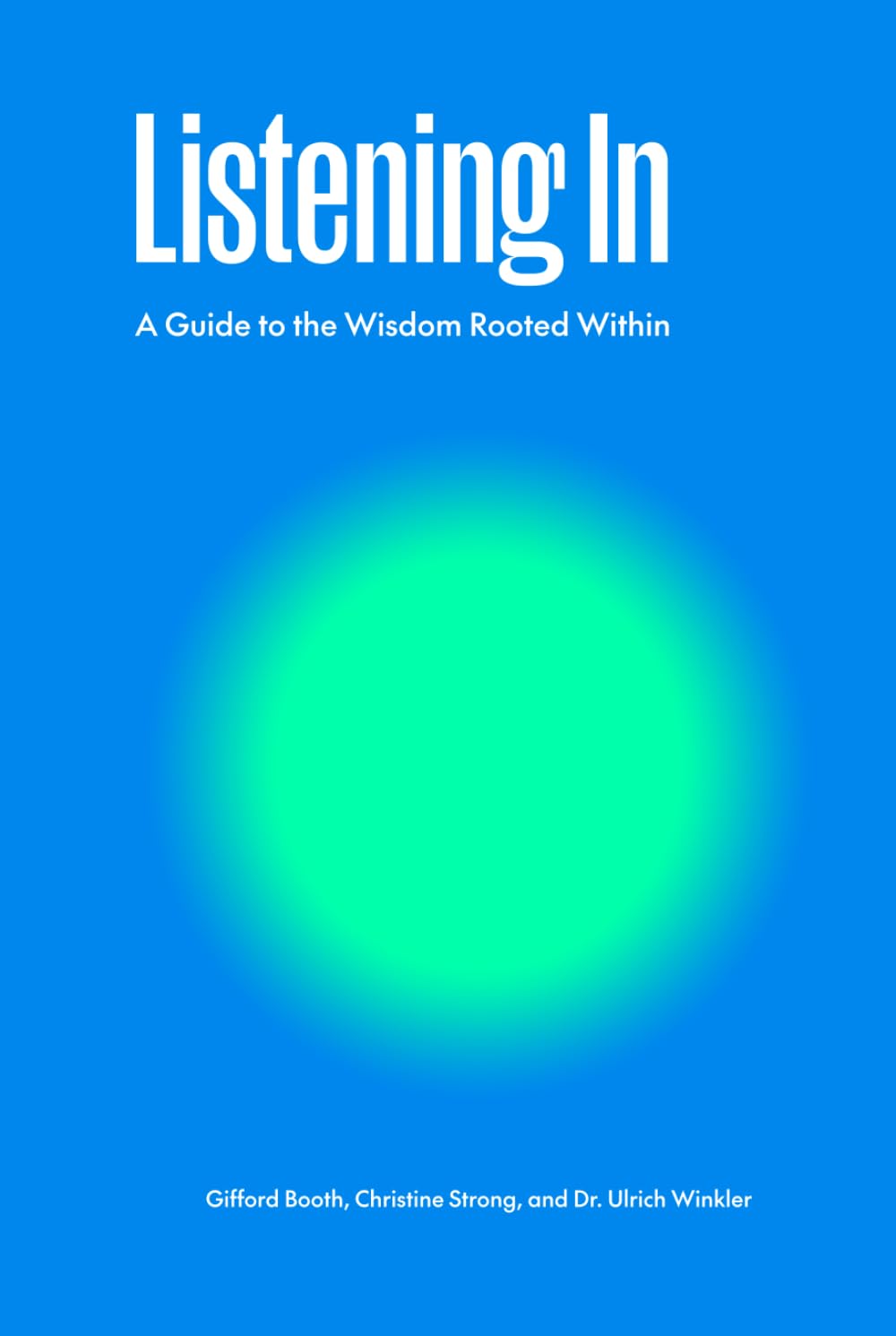 Listening In: A Guide to the Wisdom Rooted Within