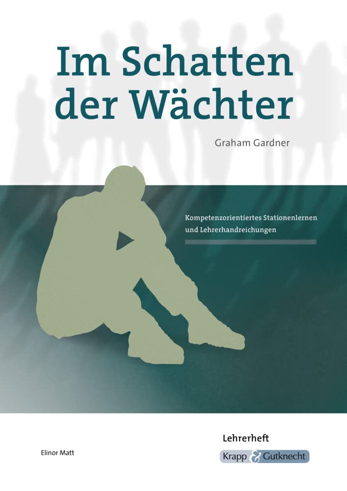 Im Schatten der Wächter - Graham Gardner: Ein kompetenzorientiertes Stationenlernen. Lehrerhandreichungen