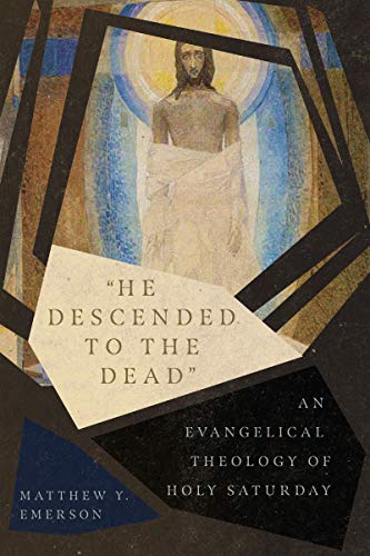 "he descended to the dead": an evangelical theology of …