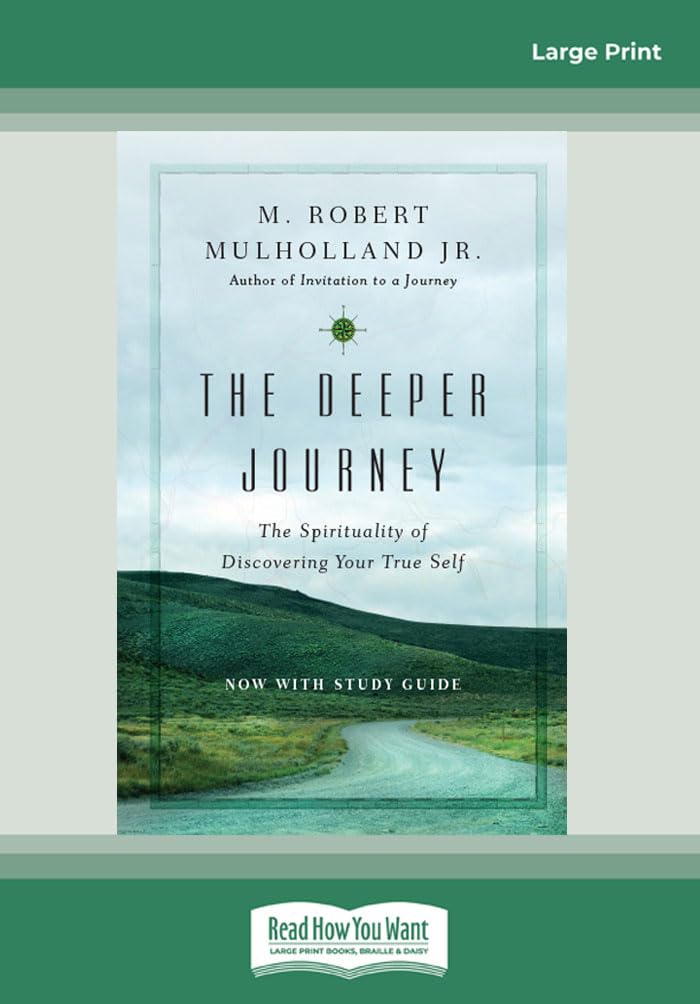 The Deeper Journey: The Spirituality of Discovering Your True Self