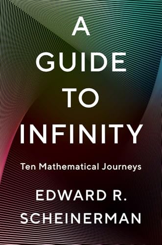 A Guide to Infinity: Ten Mathematical Journeys