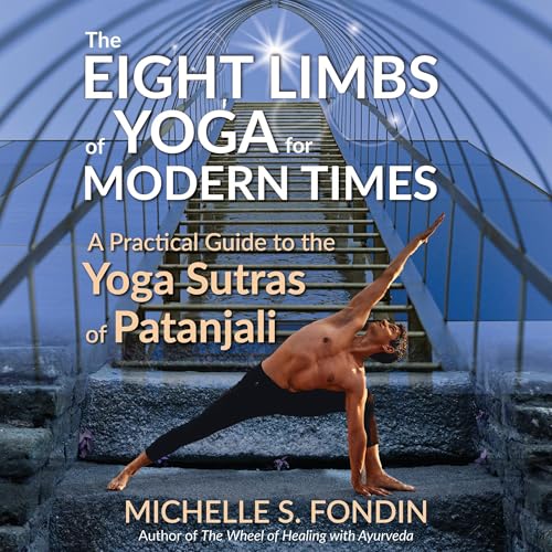 Audiobook: The Eight Limbs of Yoga for Modern Times: A Practical Guide to the Yoga Sutras of Patanjali by Michelle Fondin episode artwork