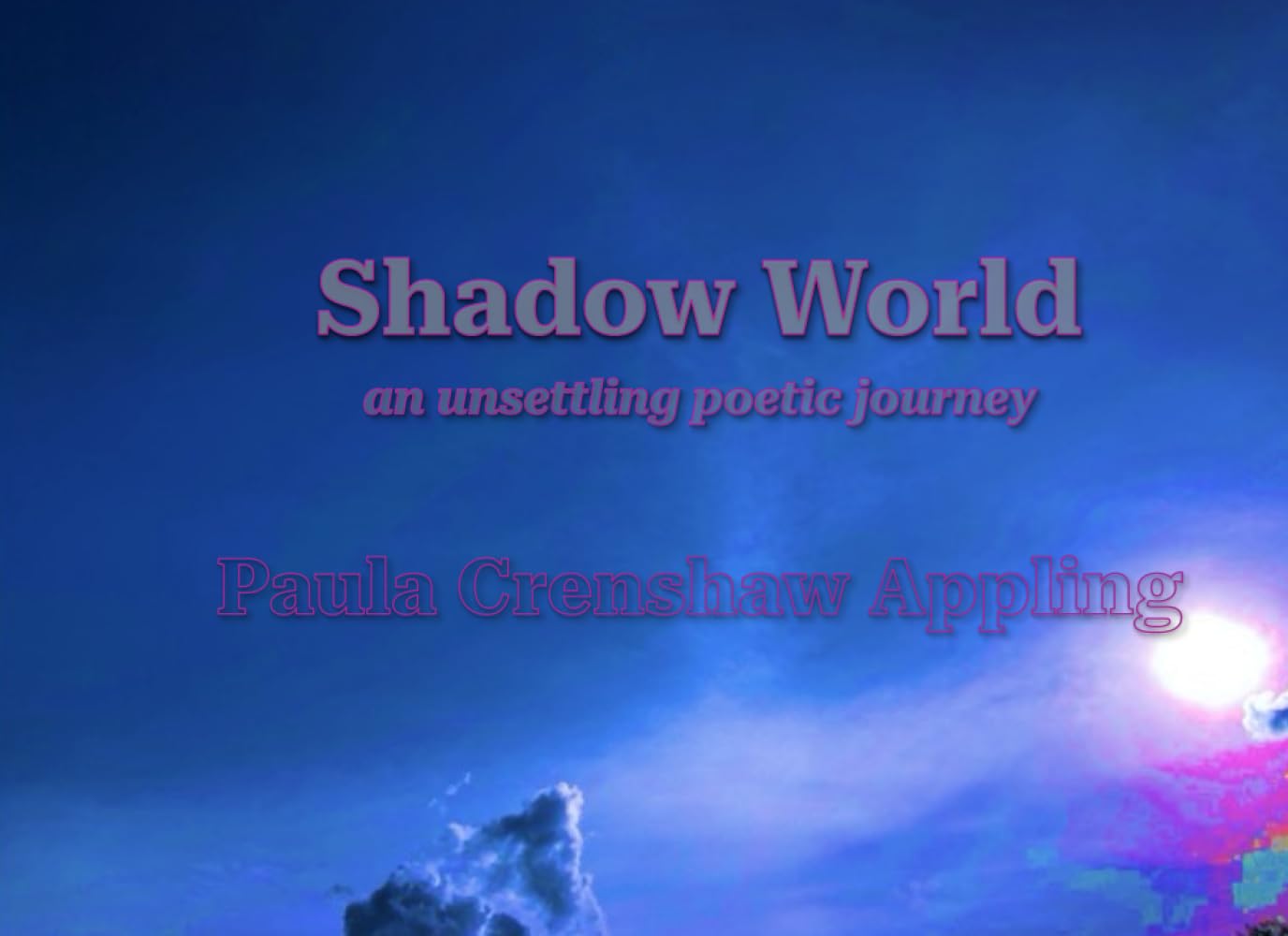 Shadow World: an unsettling poetic journey