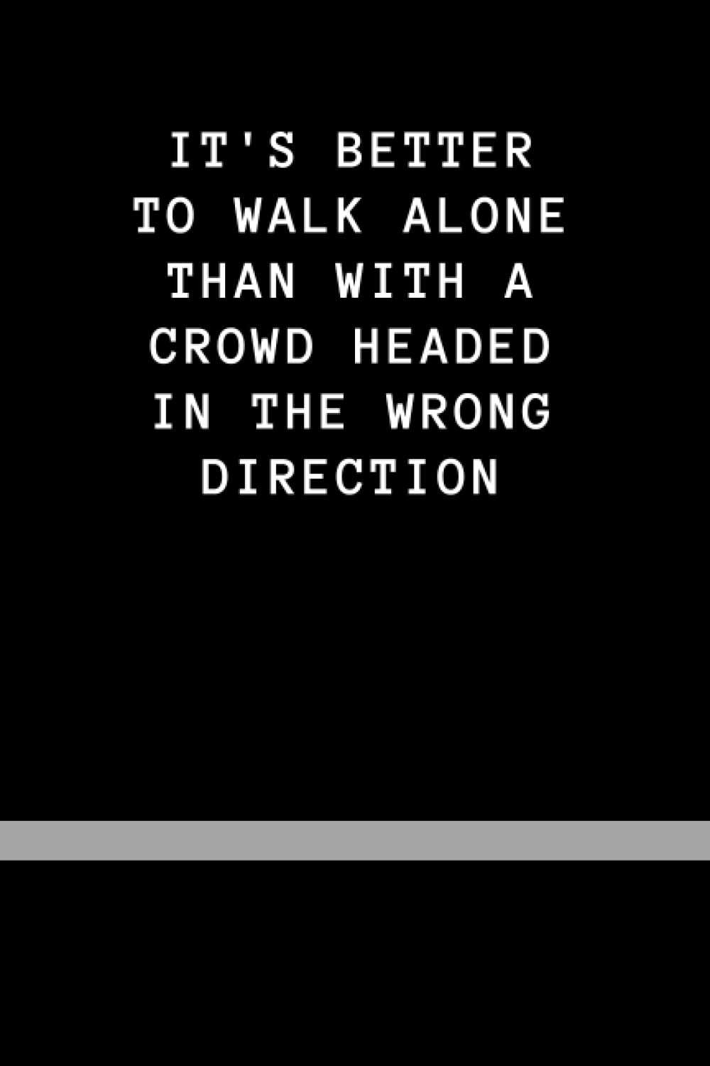 It's Better to Walk Alone: Lined Journal | Notebook