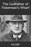 The Godfather of Fisherman's Wharf 1732336423 Book Cover