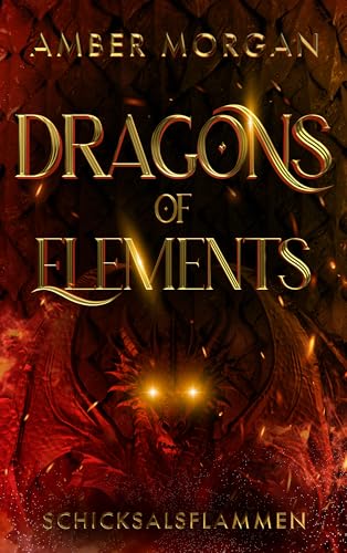 Dragons of Elements: Schicksalsflammen: Band 2 der epischen Drachen-Romantasy mit magischem Academy-Setting (mit wunderschönem limitierten Farbschnitt)
