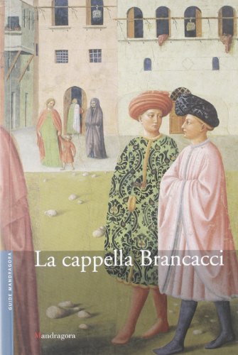 La Cappella Brancacci Nella Chiesa Di Santa Maria Del Carmine