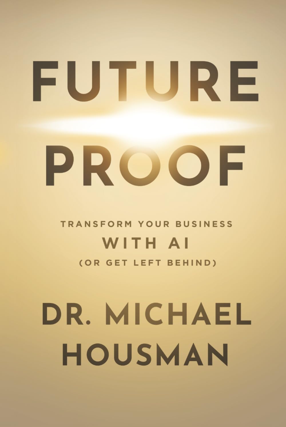 Future Proof: Transform your Business with AI (or Get Left Behind)