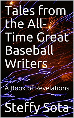 Tales from the All-Time Great Baseball Writers: A Book of Revelations