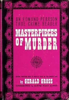 Masterpieces of Murder: An Edmund Pearson True Crime Reader