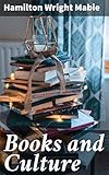 Books and Culture: Exploring the Influence of Literature on Society and Culture
