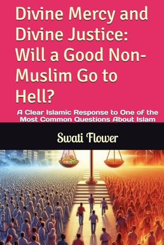Divine Mercy and Divine Justice: Will a Good Non-Muslim Go