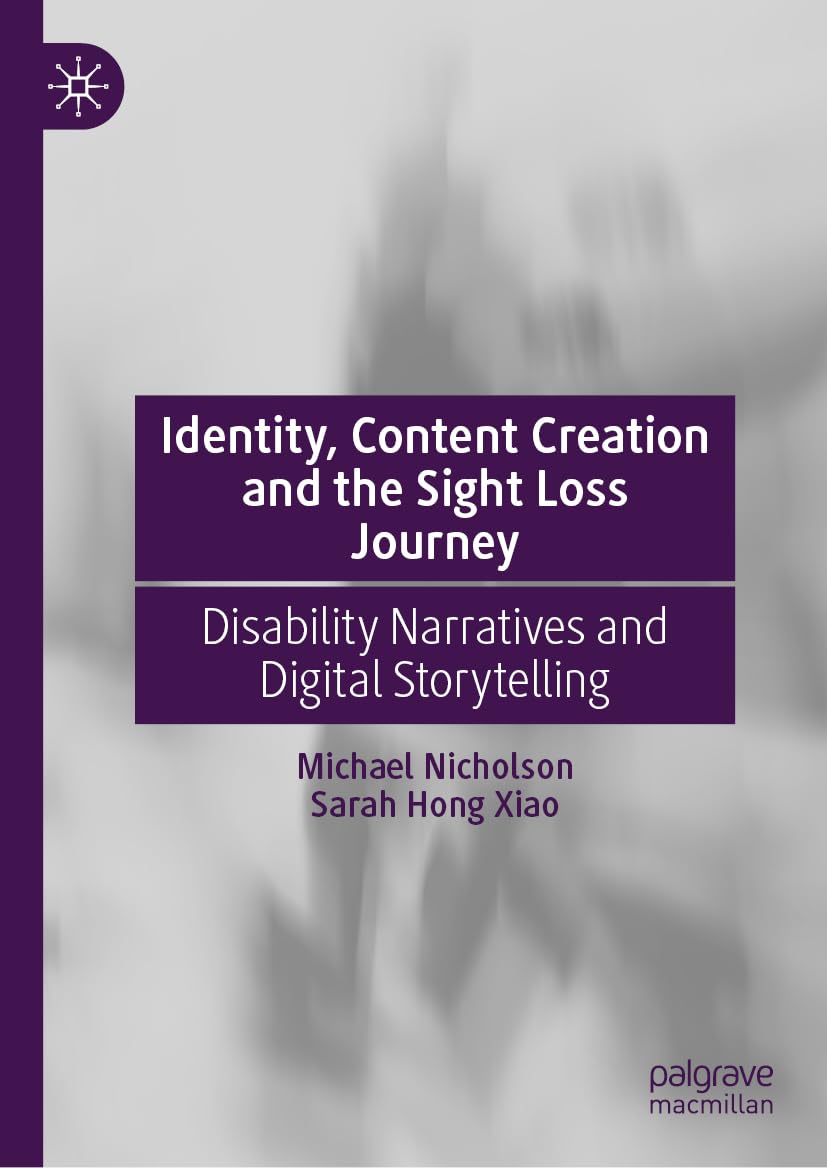 Identity, Content Creation and the Sight Loss Journey: Disability Narratives and Digital Storytelling