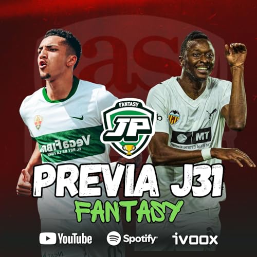 ️ 8x40 - LA PREVIA FANTASY DE LA JORNADA 31