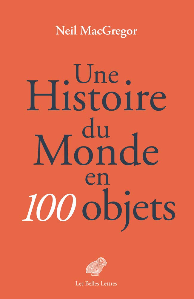 Une Histoire Du Monde En 100 Objets