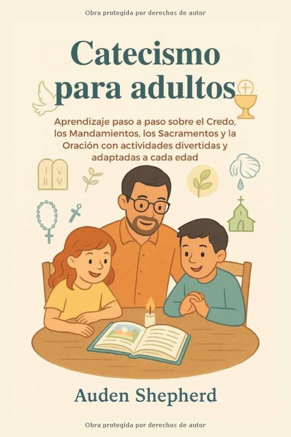 Catecismo para niños: Aprendizaje paso a paso sobre el Credo, los Mandamientos, los Sacramentos y la Oración con actividades divertidas y adaptadas a cada edad