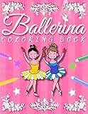 Ballerina Coloring Book: A Ballet Coloring Book for Girls Who Love Dancing | Perfect Gift & Item for Little Dancers Ages 4-8 | Include 40 Pages with ... Are Waiting for You to Fill them with Color -  Independently published