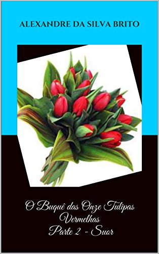 O Buquê das Onze Tulipas Vermelhas Parte 2