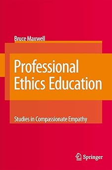 Professional Ethics Education: Studies in Compassionate Empathy 2008th Edition book cover