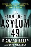 The Haunting of Asylum 49: Chilling Tales of Aggressive Spirits, Phantom Doctors, and the Secret of Room 666