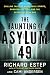 The Haunting of Asylum 49: Chilling Tales of Aggressive Spirits, Phantom Doctors, and the Secret of Room 666