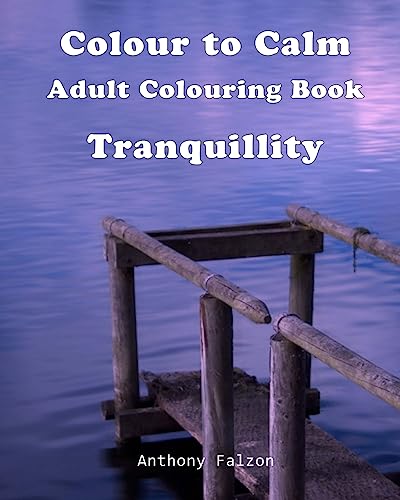Colour to Calm Tranquillity: Therapeutic Adult Colouring Book