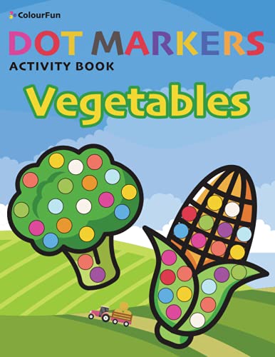 Dot Markers Activity Book Vegetables: Learn as you play | Do a dot page a day | Big dots | Easy coloring | Great dot coloring books for Toddlers, ... art creative kids activity book | 8.5