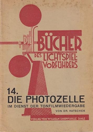 Die Photozelle im Dienste der Tonfilmwiedergabe (= Die Bücher des Lichtspielvorführers, Heft 14).