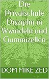  Die Privatschule Disziplin in Windeln und Gummizellen