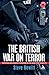 British War on Terror: Terrorism and Counter-Terrorism on the Home Front Since 9/11