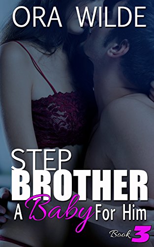 STEPBROTHER: A Baby For Him, Book 3