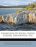 Exhibition Of Books, Water Colors, Engravings, Etc
