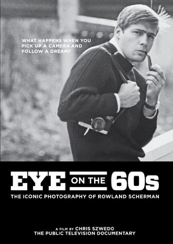 Eye On The 60’s: The Iconic Photography of Rowland Scherman