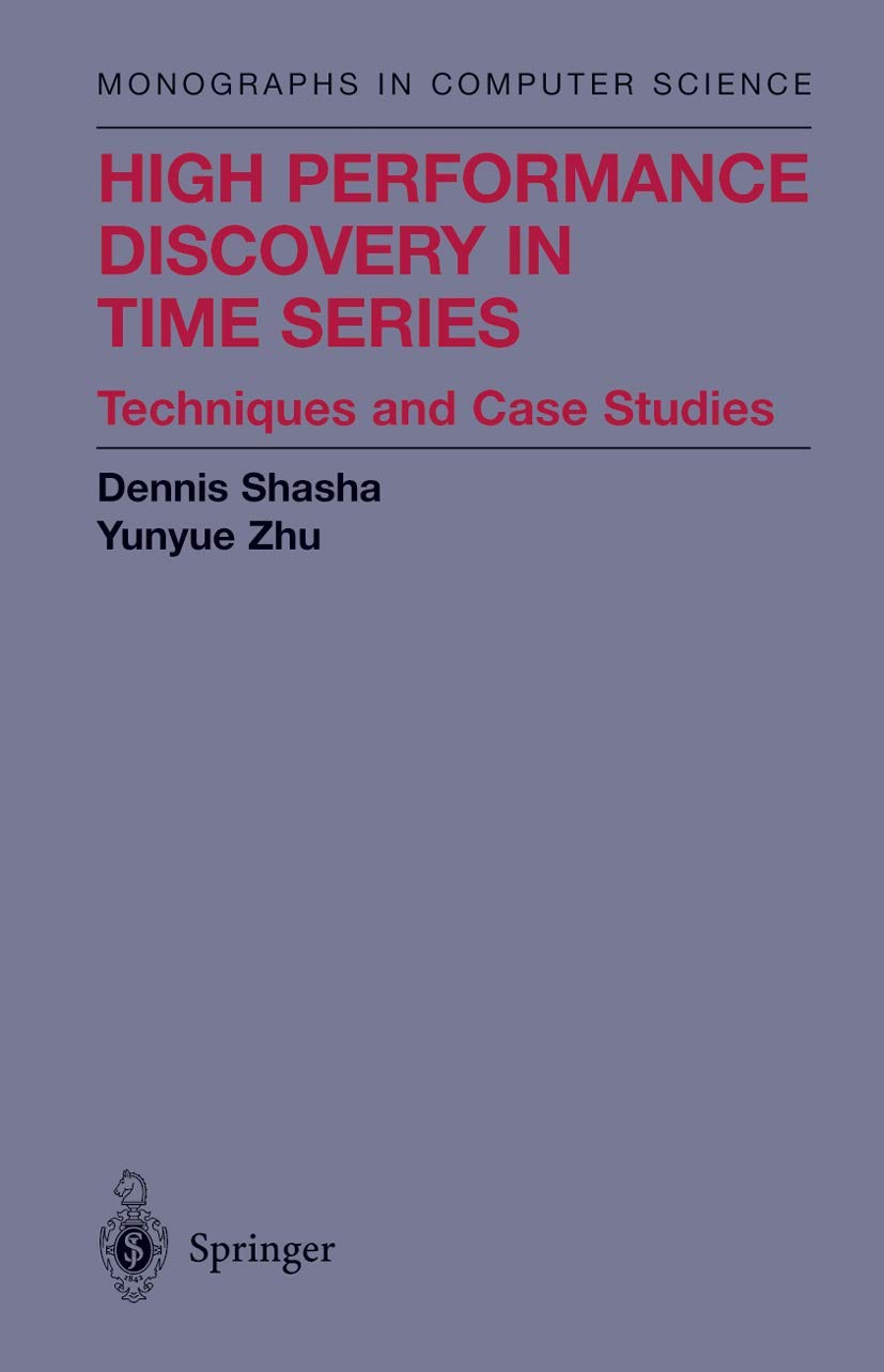 High Performance Discovery In Time Series: Techniques and Case Studies (Monographs in Computer Science) cover
