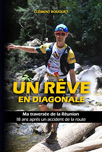 Un rêve en Diagonale: Ma traversée de la Réunion 18 ans après un accident de la route