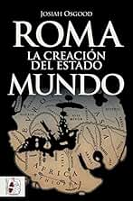 Roma. La creación del Estado Mundo (Historia Antigua nº 7)