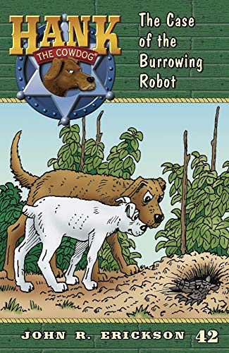 The Case of the Burrowing Robot (Hank the Cowdog) The Case of the Burrowing Robot (Hank the Cowdog)