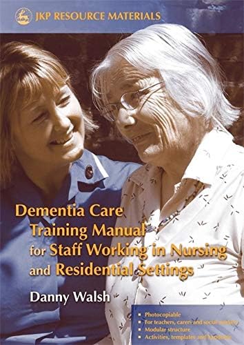Dementia Care Training Manual for Staff Working in Nursing and Residential Settings
