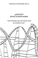 ¿AUTISTA? NO SE LE NOTA NADA "SER PADRES DE UN NIÑO CON AUTISMO LEVE" 1093131357 Book Cover
