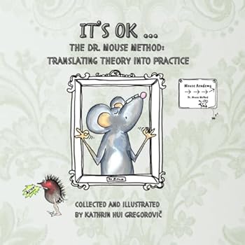 Paperback It's OK ...: The Dr. Mouse Method: Translating Theory into Practice Book