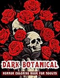 Dark Botanical | Adult coloring book that includes beautiful gardens, flowers, and skeletons: Halloween coloring book, skeletons, flowers and more (Botanical Dark Beautiful Skeletons)