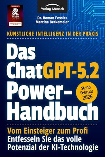 Das ChatGPT Powerhandbuch - Entfesseln Sie das volle Potenzial der KI-Technologie - Künstliche Intelligenz in der Praxis: Prompting, Plugins, Custom ... Sie das volle Potenzial der KI-Technologie