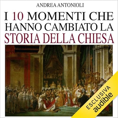 I dieci momenti che hanno cambiato la storia della chiesa Audiolivro Por Andrea Antonioli capa