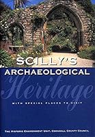 Scilly's Archaeological Heritage 0906294533 Book Cover