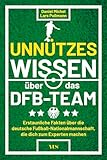 Unnützes Wissen über das DFB-Team: Erstaunliche Fakten über die deutsche Fußball-Nationalmannschaft, die dich zum Experten machen