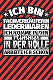 lederwaren zürich  Notitzbuch liniert: Ich bin Fachverkäuferin Lederwaren - Ich komme in den Himmel. In der Hölle arbeite ich schon