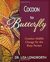 Cocoon to Butterfly: Creative Midlife Change for the Busy Person 0998508179 Book Cover